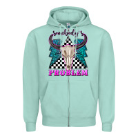 Seafoam somebodys problem Zipper Hoodie - texasbilliewilder
