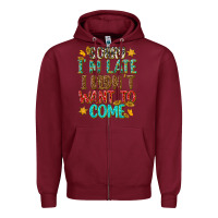 Burgundy sorry i am late i didnt want to come Zipper Hoodie - texasbilliewilder