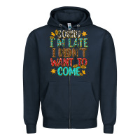 Navy sorry i am late i didnt want to come Zipper Hoodie - texasbilliewilder