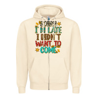 Sandshell sorry i am late i didnt want to come Zipper Hoodie - texasbilliewilder