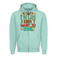 Seafoam sorry i am late i didnt want to come Zipper Hoodie - texasbilliewilder