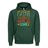 Sports Green sorry i am late i didnt want to come Zipper Hoodie - texasbilliewilder