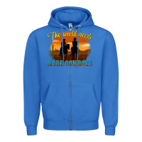 True Royal the world needs more cowboys Zipper Hoodie - texasbilliewilder