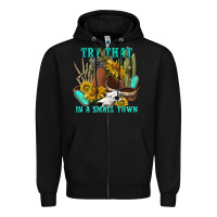 Black try that in a small town Zipper Hoodie - texasbilliewilder