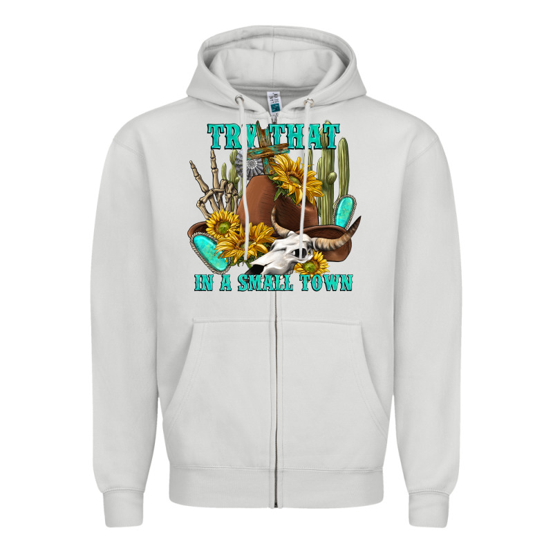 Try That In A Small Town Zipper Hoodie by texasbilliewilder | Teevron