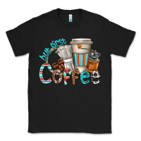 Black but first coffee Classic Tee - texasbilliewilder