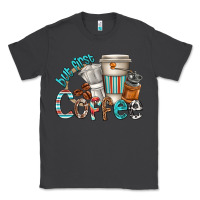 Smoke but first coffee Classic Tee - texasbilliewilder