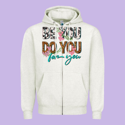 Be You Do You For You Zipper Hoodie Designed By Texasbilliewilder