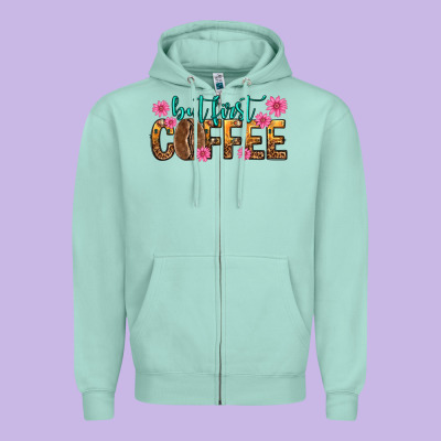 But First Coffee Zipper Hoodie Designed By Texasbilliewilder