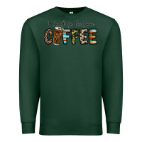 Sports Green i could go for some coffee Premium Sweatshirt - CowhideDigitalArt
