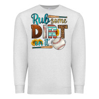 Oatmeal Heather rub some dirt on it baseball Premium Sweatshirt - HRA Design Shop
