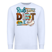 White rub some dirt on it baseball Premium Sweatshirt - HRA Design Shop