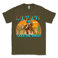 Army Green cowboy take me away Classic Tee - texasbilliewilder