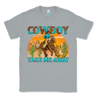 Heather Grey cowboy take me away Classic Tee - texasbilliewilder
