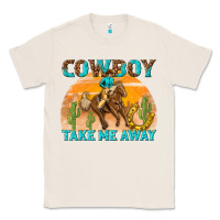 Natural cowboy take me away Classic Tee - texasbilliewilder