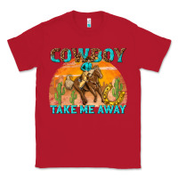 Red cowboy take me away Classic Tee - texasbilliewilder