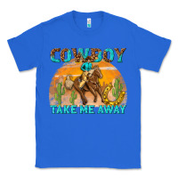 True Royal cowboy take me away Classic Tee - texasbilliewilder