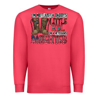 I'm Not Just A Daddy's Little Girl Premium Sweatshirt | Teevron
