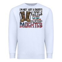 White I'm Not Just A Daddy's Little Girl Premium Sweatshirt - CowhideDigitalArt