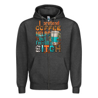 Charcoal Heather i pretend coffee helps but im stil a bitch Zipper Hoodie - texasbilliewilder