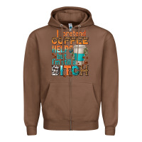 Chestnut i pretend coffee helps but im stil a bitch Zipper Hoodie - texasbilliewilder