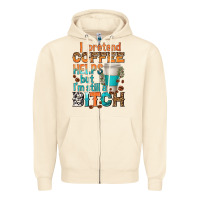Sandshell i pretend coffee helps but im stil a bitch Zipper Hoodie - texasbilliewilder