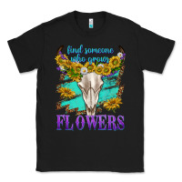 Black find someone who grows flowers Classic Tee - texasbilliewilder