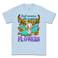Dusty Blue find someone who grows flowers Classic Tee - texasbilliewilder