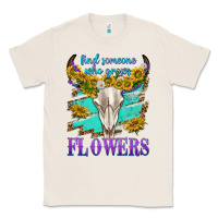 Natural find someone who grows flowers Classic Tee - texasbilliewilder