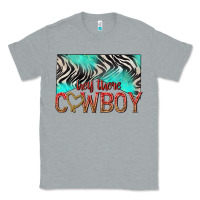 Heather Grey hey there cowboy Classic Tee - texasbilliewilder