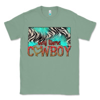 Sage hey there cowboy Classic Tee - texasbilliewilder