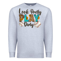 Heather Grey look pretty  play dirty Premium Sweatshirt - HRA Design Shop