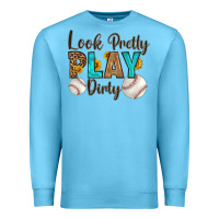 Ocean Blue look pretty  play dirty Premium Sweatshirt - HRA Design Shop
