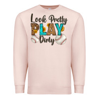 Pale Pink look pretty  play dirty Premium Sweatshirt - HRA Design Shop