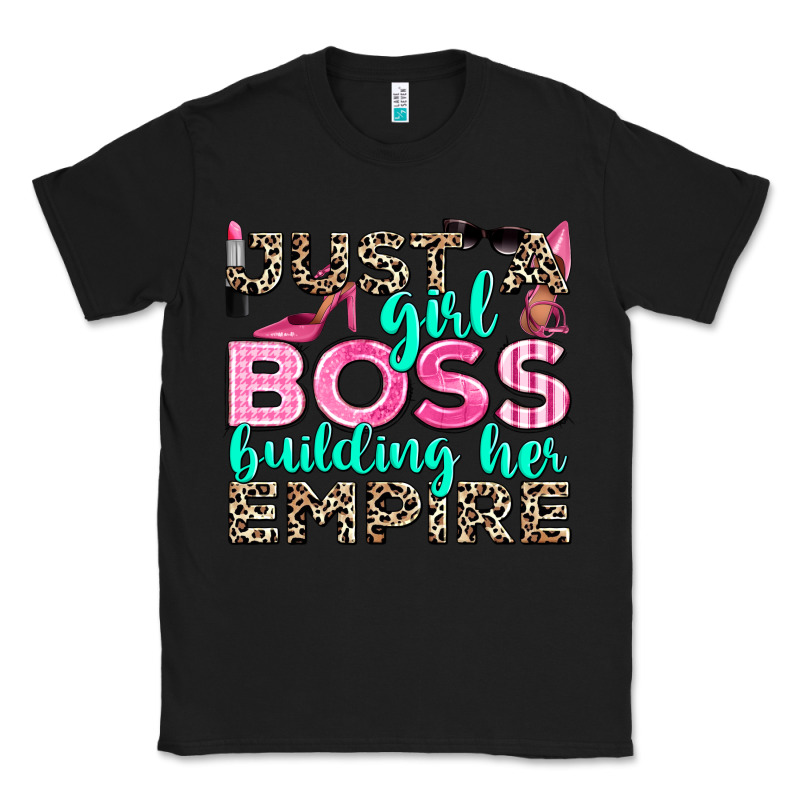 Just A Girl Boss Building Her Empire Classic Tee by texasbilliewilder | Teevron