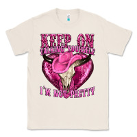 Natural keep on talking yourself im not pretty western Classic Tee - texasbilliewilder
