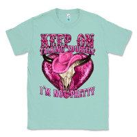 Seafoam keep on talking yourself im not pretty western Classic Tee - texasbilliewilder