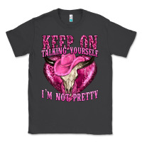 Smoke keep on talking yourself im not pretty western Classic Tee - texasbilliewilder