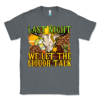 Charcoal Heather last night we let the liquor talk western Classic Tee - texasbilliewilder