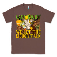 Chestnut last night we let the liquor talk western Classic Tee - texasbilliewilder