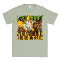 Matcha last night we let the liquor talk western Classic Tee - texasbilliewilder