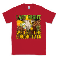 Red last night we let the liquor talk western Classic Tee - texasbilliewilder