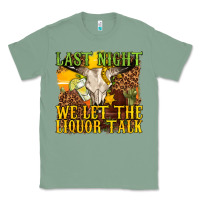 Sage last night we let the liquor talk western Classic Tee - texasbilliewilder
