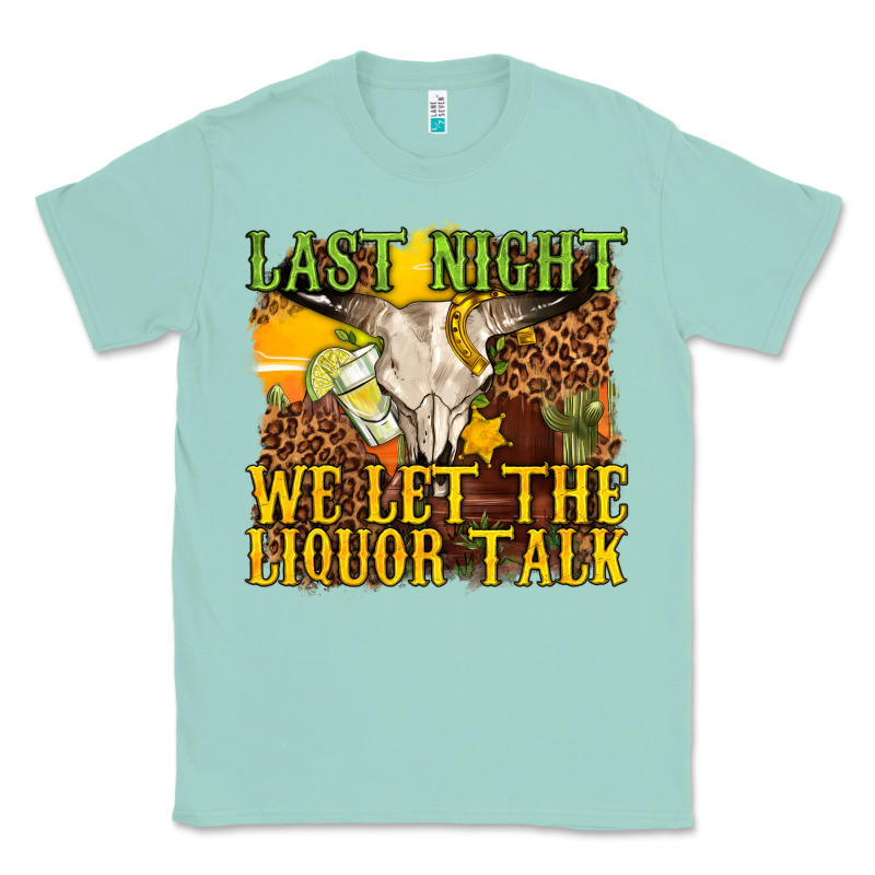 Last Night We Let The Liquor Talk Western Classic Tee by texasbilliewilder | Teevron