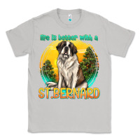 Moon Dust life is better with a st.bernard Classic Tee - texasbilliewilder