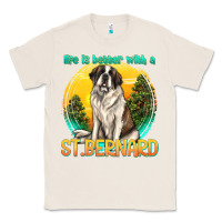 Natural life is better with a st.bernard Classic Tee - texasbilliewilder
