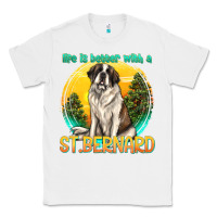 White life is better with a st.bernard Classic Tee - texasbilliewilder
