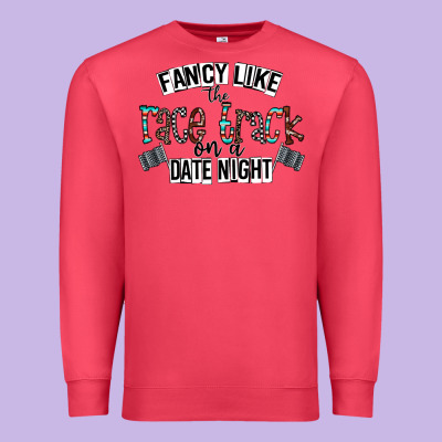 Fancy Like The Race Track On A Date Night Premium Sweatshirt Designed By Cowhidedigitalart