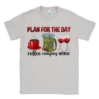 Plan For The Day Coffee Camping Wine Classic Tee | Teevron