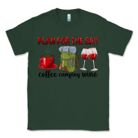 Sports Green Plan for the day coffee camping wine Classic Tee - texasbilliewilder